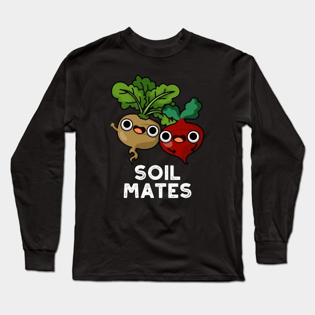Soil Mates Funny Beet Root Pun Long Sleeve T-Shirt by punnybone